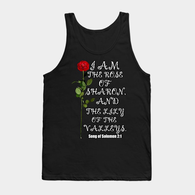 I Am The Rose Of Sharon And Lily Of The Valley Christian Design Tank Top by Merchweaver